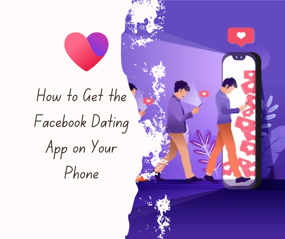 How to Get the Facebook Dating App on Your Phone