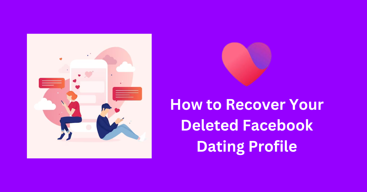 How to Recover Your Facebook Dating Profile